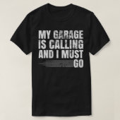 Mijn Garage belt en ik moet gaan. T-shirt (Design voorkant)