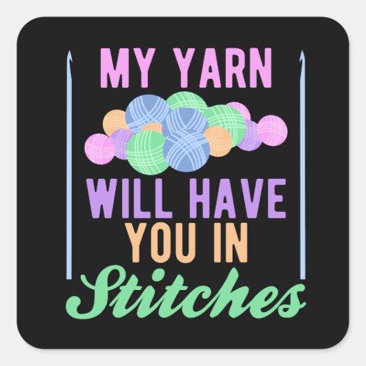 Mijn garen zal je in Stitches Funny Crochet Vierkante Sticker (Voorkant)