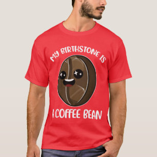 Mijn geboortesteen is een koffieboon Funny koffiec T-shirt