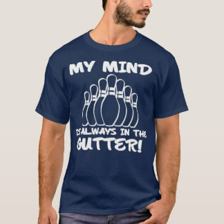 Mijn gedachten zijn altijd in de goot-Bowling grap T-shirt