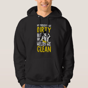 Mijn gedachten zijn vies, maar mijn lassen zijn sc hoodie