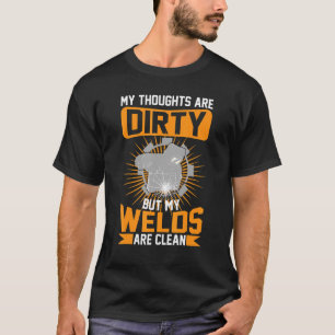 Mijn gedachten zijn vies, maar mijn lassen zijn sc t-shirt
