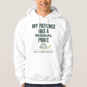 Mijn Geduld Heeft Een Decimaal Komma Wiskunde T-sh Hoodie