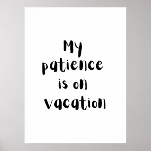 Mijn Geduld Is Met Vakantie - Leuk Poster