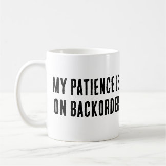 Mijn geduld is op backorder" Sarcastisch Koffiemok