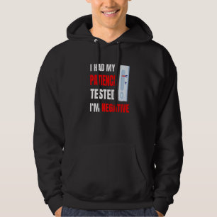 Mijn Geduld Werd Op De Proef Gesteld Ik Ben Negati Hoodie