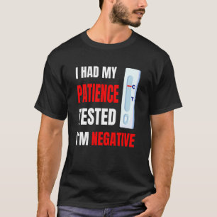 Mijn Geduld Werd Op De Proef Gesteld Ik Ben Negati T-shirt