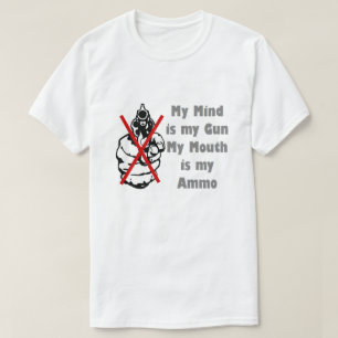 Mijn geest is mijn Pistool Mijn mond is mijn Ammo T-shirt