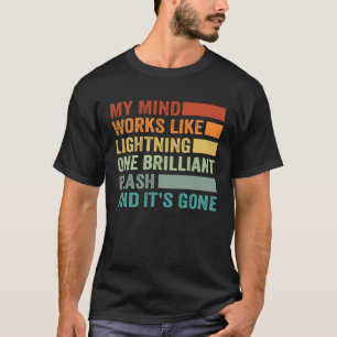 Mijn geest werkt als bliksem  één flits en het is  t-shirt