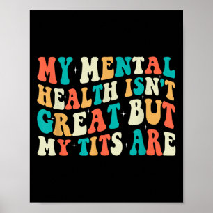 Mijn geestelijke gezondheid is niet geweldig maar  poster