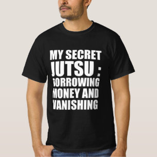 Mijn geheim Jutsu: geld lenen en verdwijnen T-shirt