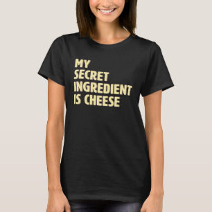 Mijn Geheime Ingrediënt Is Kaas  Koken Koken T-shirt