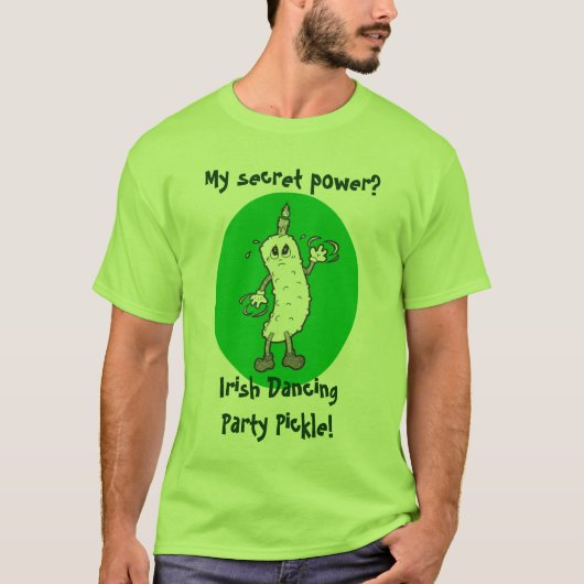 Mijn geheime macht? Irish Dansparty Pickle T-shirt (Voorkant)