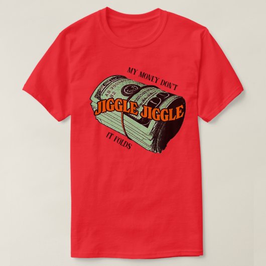 Mijn geld gooit de deur naar het vouwtje - 134 t-shirt (Design voorkant)
