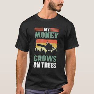 Mijn geld groeit aan bomen Houthakker Boomverzorge T-shirt