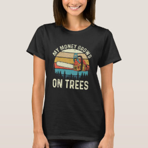 Mijn geld groeit op bomen houthakker houthout t-shirt