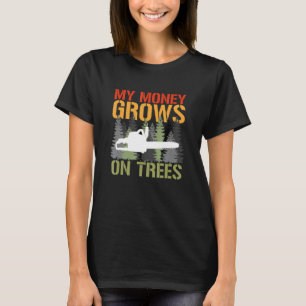 Mijn geld groeit op boomstammen, boomstammen en bo t-shirt