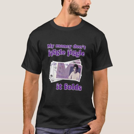 Mijn geld Niet Jiggle It Folds 3 T-shirt (Voorkant)