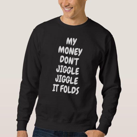 Mijn geld niet jongleren het vouwt me trend trui (Voorkant)