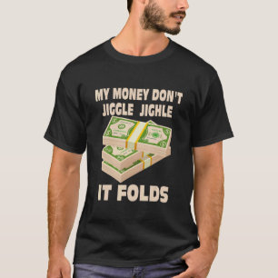 Mijn geld niet jongleren het vouwt voor mannen en  t-shirt