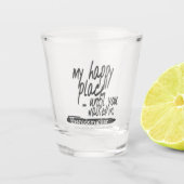 Mijn gelukkige plek tot je binnenliep shot glas (Voorkant)