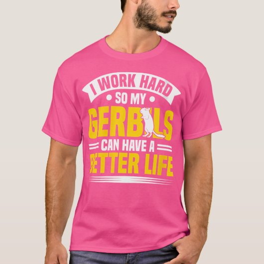 Mijn Gerbils kunnen een beter leven hebben dan Ger T-shirt (Voorkant)