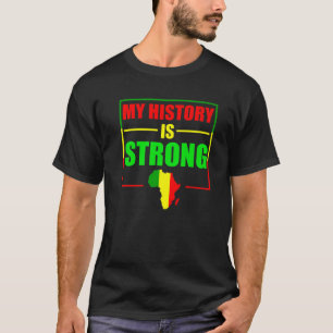 Mijn geschiedenis is een sterke zwarte geschiedeni t-shirt