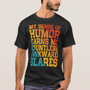 Mijn gevoel van Humor verkrijgt me ontzettend veel T-shirt