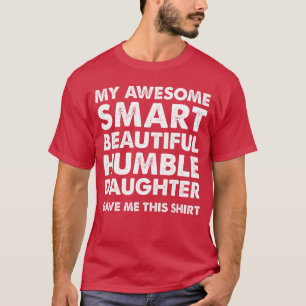 Mijn Geweldige Slimme Mooie Dochter Gaf Mezijn leu T-shirt