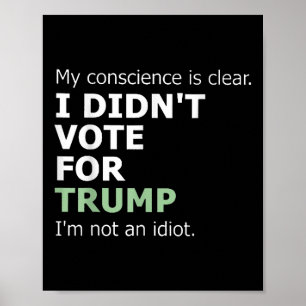 Mijn geweten is duidelijk dat ik niet op Trump heb Poster