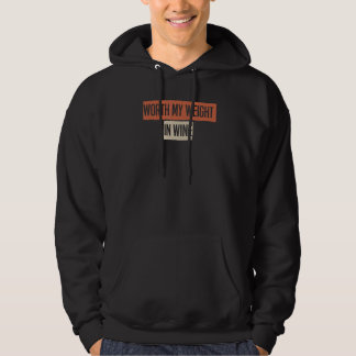 Mijn gewicht in wijn waard hoodie