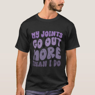 Mijn gewrichten gaan meer uit dan ik doe t-shirt