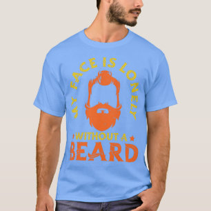 Mijn gezicht is eenzaam zonder Mannen op de baard. T-shirt