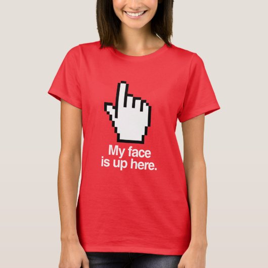 MIJN GEZICHT IS HIERBOVEN T-SHIRT (Voorkant)