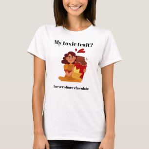 Mijn giftige eigenschap: ik deel nooit chocolade – t-shirt