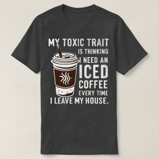 Mijn giftige eigenschap is dat ik denk dat ik een t-shirt (Design voorkant)