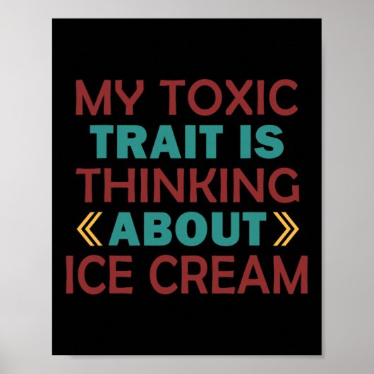 Mijn giftige eigenschap is denken aan ijs poster (Voorkant)