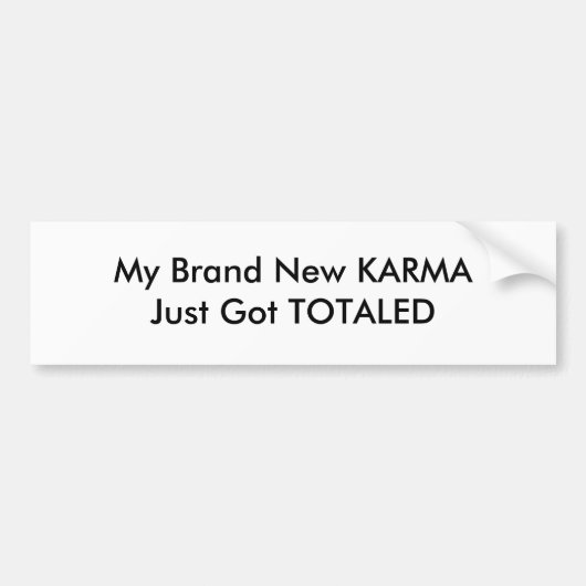 Mijn gloednieuwe karma is net in zijn totaliteit bumpersticker (Voorkant)