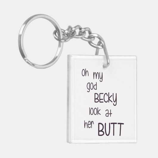 Mijn God Becky kijkt naar haar Butt. Sleutelhanger (Voorkant Links)