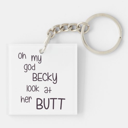 Mijn God Becky kijkt naar haar Butt. Sleutelhanger (Achterkant)