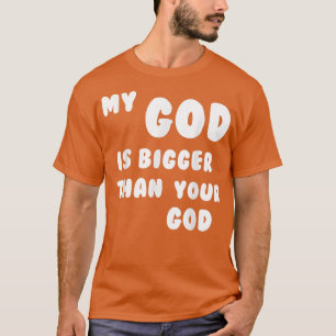 Mijn God is groter dan je God T-shirt