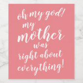 Mijn god. Mijn moeder had gelijk over alles! Wijn Etiket (Enkel label)