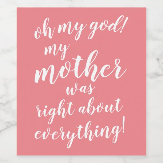 Mijn god. Mijn moeder had gelijk over alles! Wijn Etiket (Enkel label)