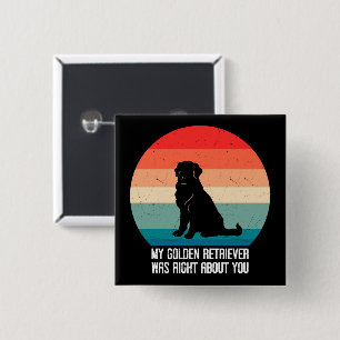 Mijn Golden Retriever had gelijk over je retro Vierkante Button 5,1 Cm
