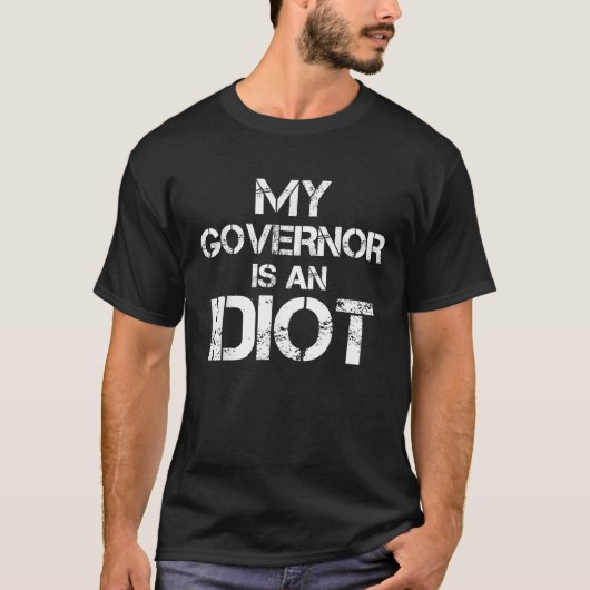 Mijn gouverneur is een idiote grappige sarcastisch t-shirt (Voorkant)