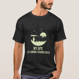 Mijn GPS kent alleen visplekken tshirt