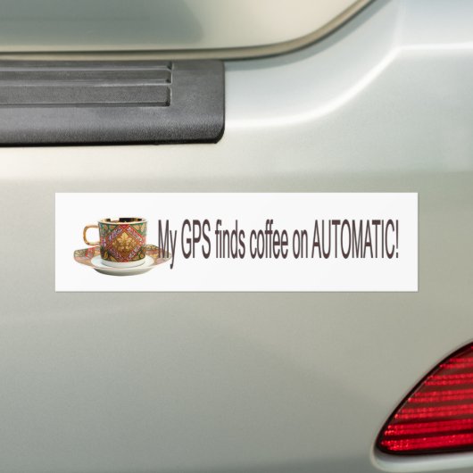 Mijn GPS vindt koffie op AUTOMAAT Bumpersticker (Op auto)