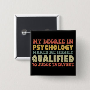 Mijn graad in psychologie maakt me zeer gekwalific vierkante button 5,1 cm