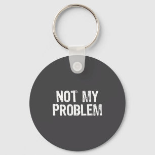 Mijn Grappige Niet Probleem Sarcastisch Sarcastisc Sleutelhanger