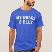 Mijn gras is blauw en mijn muziek is bluegrass t-shirt (Voorkant)